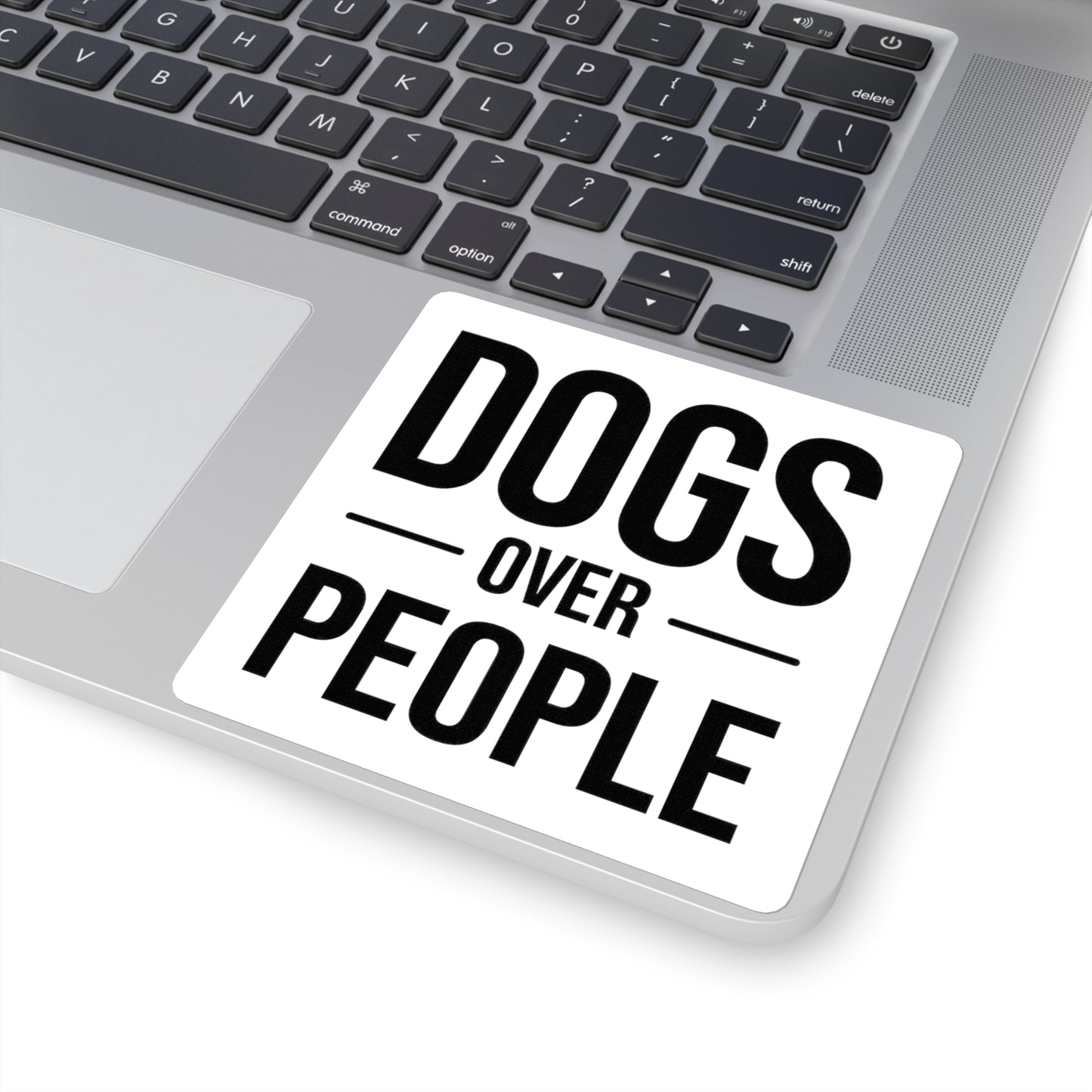 Dogs Over People Square Sticker — Bold Black & White Pet Lover Decal